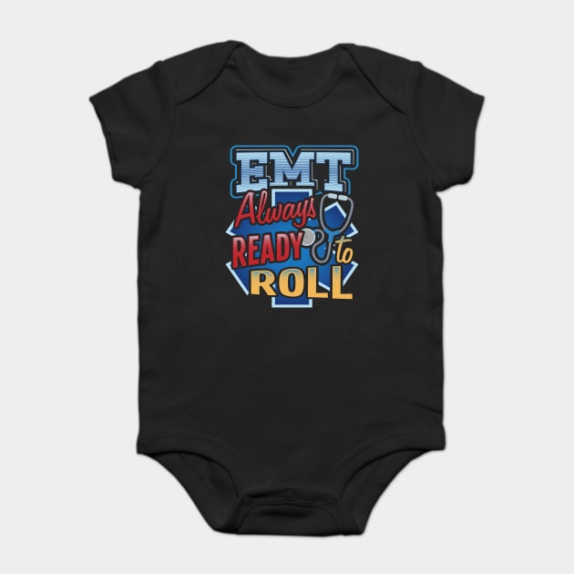 EMT Ready to roll Emergency medical technicians Baby Bodysuit by creative